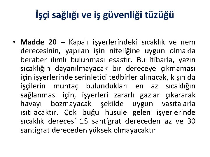 İşçi sağlığı ve iş güvenliği tüzüğü • Madde 20 – Kapalı işyerlerindeki sıcaklık ve