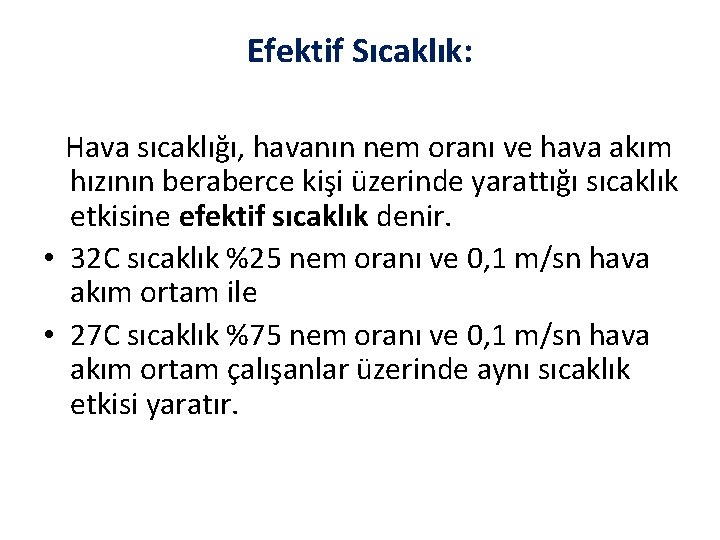 Efektif Sıcaklık: Hava sıcaklığı, havanın nem oranı ve hava akım hızının beraberce kişi üzerinde