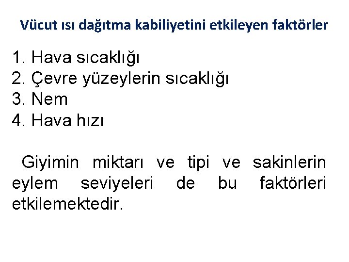 Vücut ısı dağıtma kabiliyetini etkileyen faktörler 1. Hava sıcaklığı 2. Çevre yüzeylerin sıcaklığı 3.