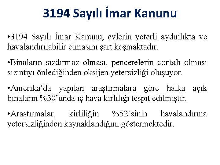 3194 Sayılı İmar Kanunu • 3194 Sayılı İmar Kanunu, evlerin yeterli aydınlıkta ve havalandırılabilir