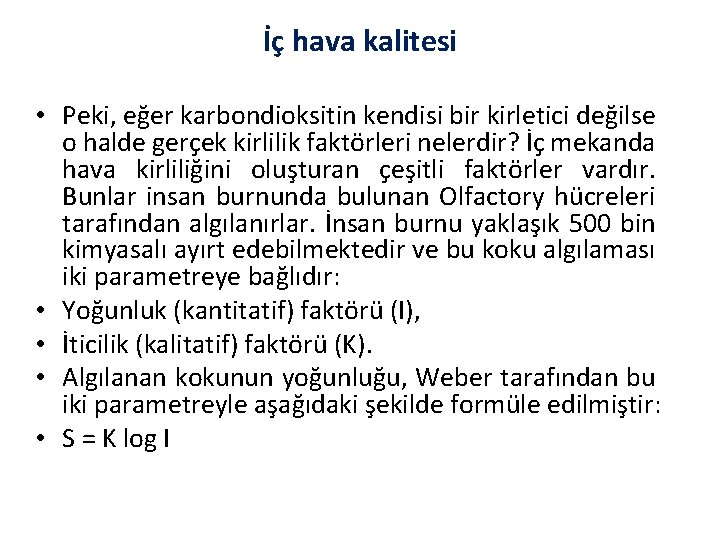 İç hava kalitesi • Peki, eğer karbondioksitin kendisi bir kirletici değilse o halde gerçek