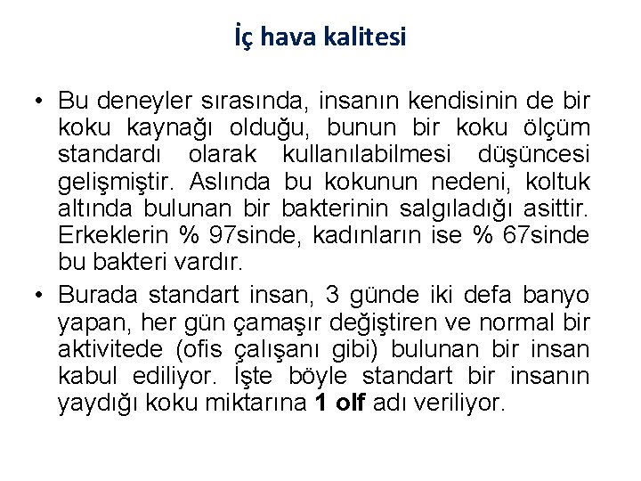 İç hava kalitesi • Bu deneyler sırasında, insanın kendisinin de bir koku kaynağı olduğu,