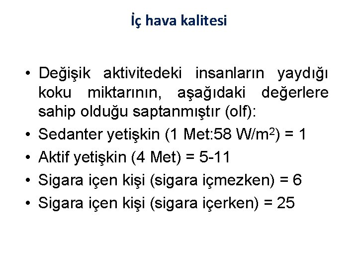 İç hava kalitesi • Değişik aktivitedeki insanların yaydığı koku miktarının, aşağıdaki değerlere sahip olduğu