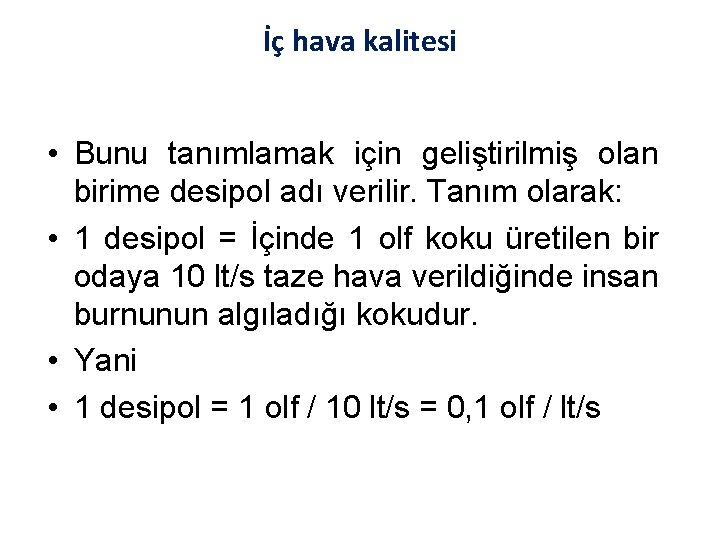 İç hava kalitesi • Bunu tanımlamak için geliştirilmiş olan birime desipol adı verilir. Tanım