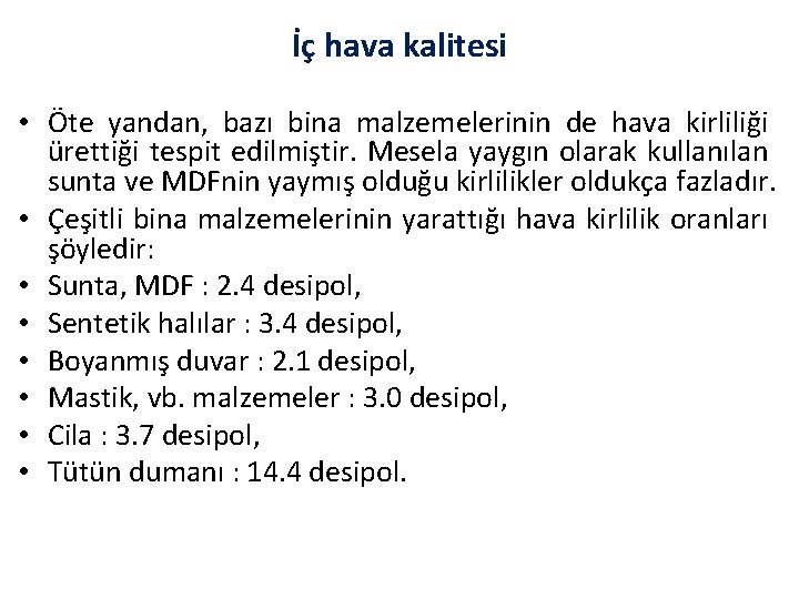 İç hava kalitesi • Öte yandan, bazı bina malzemelerinin de hava kirliliği ürettiği tespit