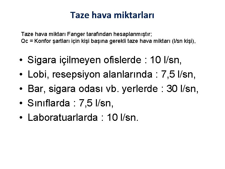 Taze hava miktarları Taze hava miktarı Fanger tarafından hesaplanmıştır; Qc = Konfor şartları için