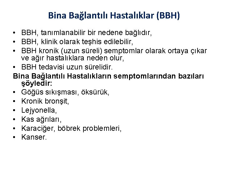 Bina Bağlantılı Hastalıklar (BBH) • BBH, tanımlanabilir bir nedene bağlıdır, • BBH, klinik olarak