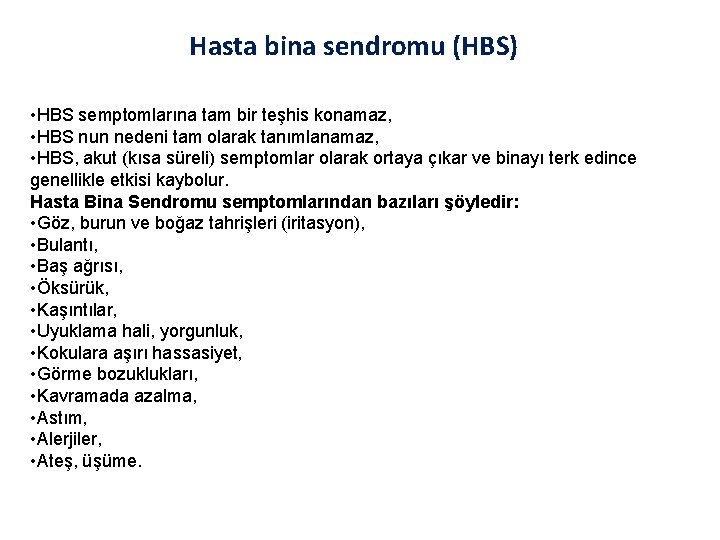 Hasta bina sendromu (HBS) • HBS semptomlarına tam bir teşhis konamaz, • HBS nun
