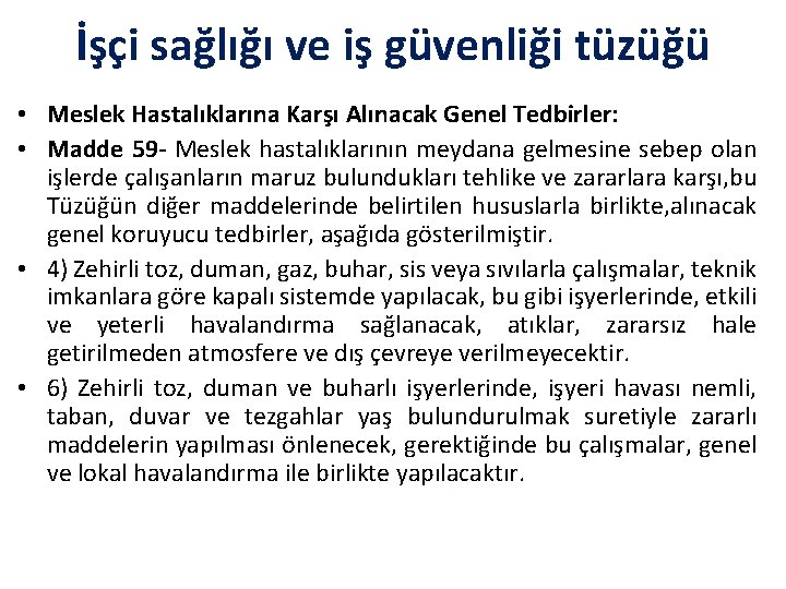 İşçi sağlığı ve iş güvenliği tüzüğü • Meslek Hastalıklarına Karşı Alınacak Genel Tedbirler: •