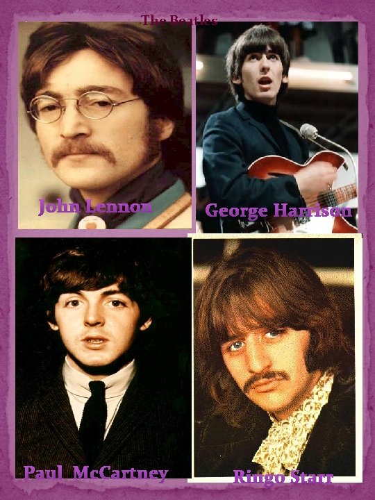 The Beatles John Lennon George Harrison Paul Mc. Cartney Ringo Starr 