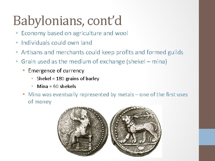 Babylonians, cont’d • • Economy based on agriculture and wool Individuals could own land