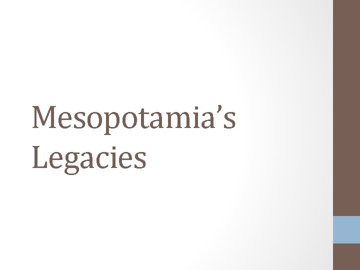 Mesopotamia’s Legacies 