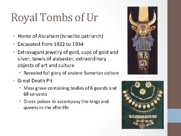 Royal Tombs of Ur • Home of Abraham (Israelite patriarch) • Excavated from 1922