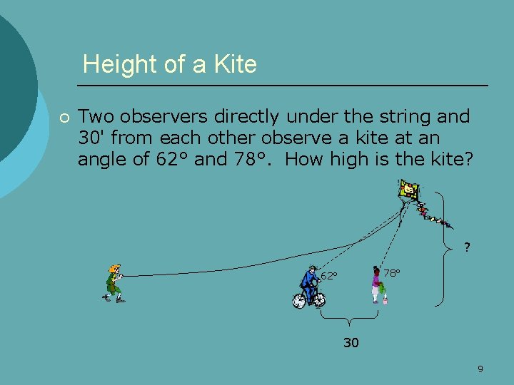 Height of a Kite ¡ Two observers directly under the string and 30' from