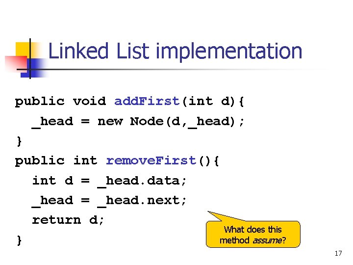 Linked List implementation public void add. First(int d){ _head = new Node(d, _head); }