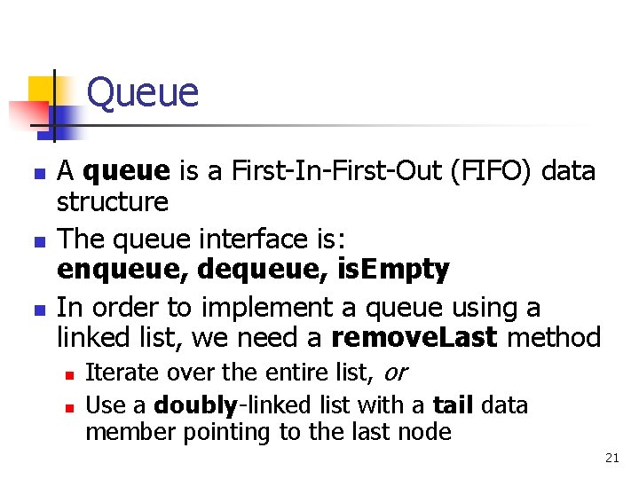 Queue n n n A queue is a First-In-First-Out (FIFO) data structure The queue