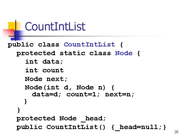 Count. Int. List public class Count. Int. List { protected static class Node {