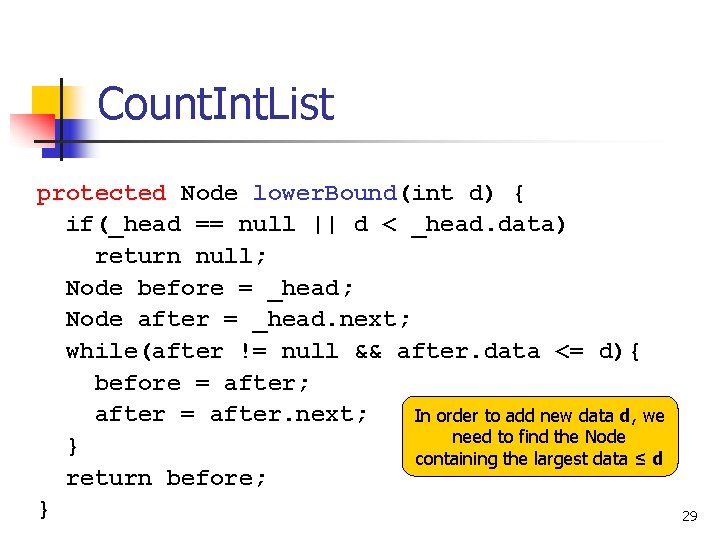 Count. Int. List protected Node lower. Bound(int d) { if(_head == null || d