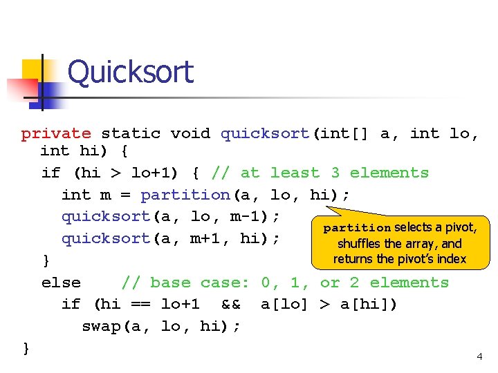 Quicksort private static void quicksort(int[] a, int lo, int hi) { if (hi >