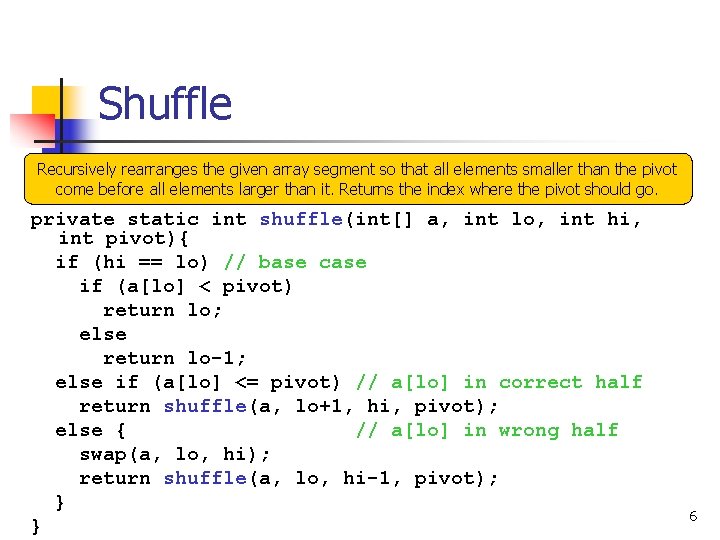 Shuffle Recursively rearranges the given array segment so that all elements smaller than the