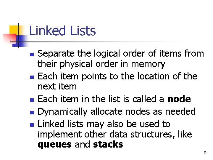 Linked Lists n n n Separate the logical order of items from their physical