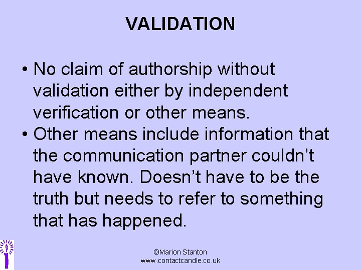 VALIDATION • No claim of authorship without validation either by independent verification or other