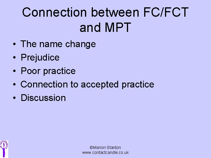 Connection between FC/FCT and MPT • • • The name change Prejudice Poor practice