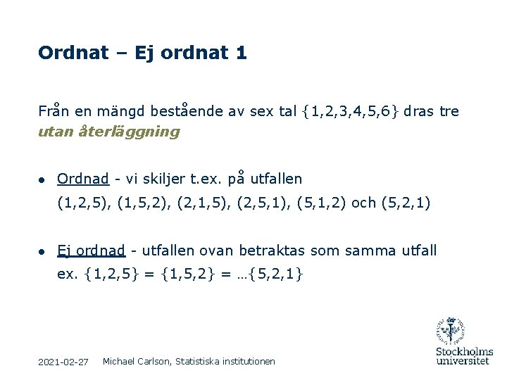 Ordnat – Ej ordnat 1 Från en mängd bestående av sex tal {1, 2, Ordnat – Ej ordnat 1 Från en mängd bestående av sex tal {1, 2,