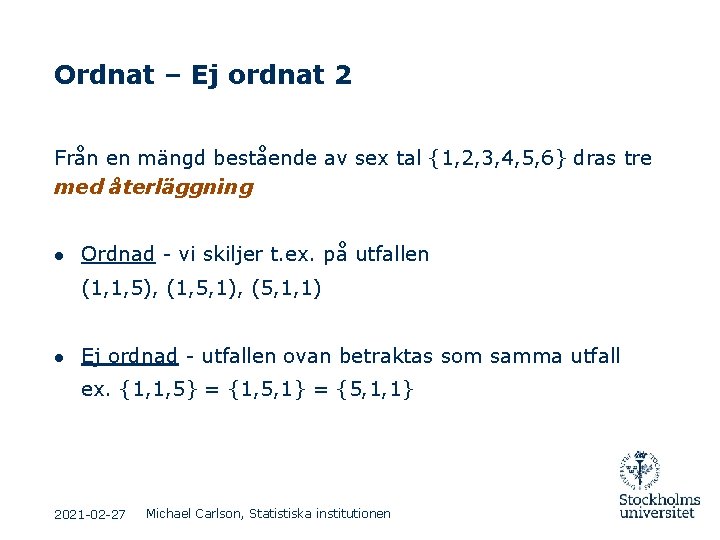 Ordnat – Ej ordnat 2 Från en mängd bestående av sex tal {1, 2, Ordnat – Ej ordnat 2 Från en mängd bestående av sex tal {1, 2,