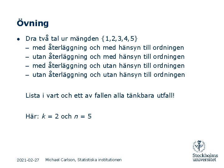 Övning ● Dra två tal ur mängden {1, 2, 3, 4, 5} – – Övning ● Dra två tal ur mängden {1, 2, 3, 4, 5} – –
