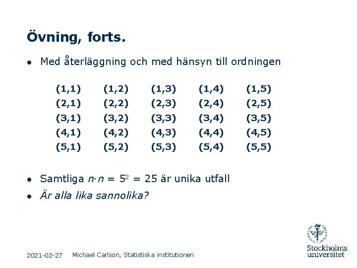 Övning, forts. ● Med återläggning och med hänsyn till ordningen (1, 1) (1, 2) Övning, forts. ● Med återläggning och med hänsyn till ordningen (1, 1) (1, 2)