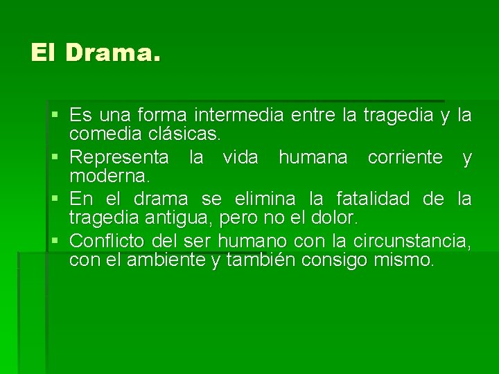El Drama. § Es una forma intermedia entre la tragedia y la comedia clásicas.