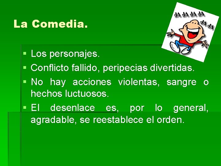 La Comedia. § § § Los personajes. Conflicto fallido, peripecias divertidas. No hay acciones