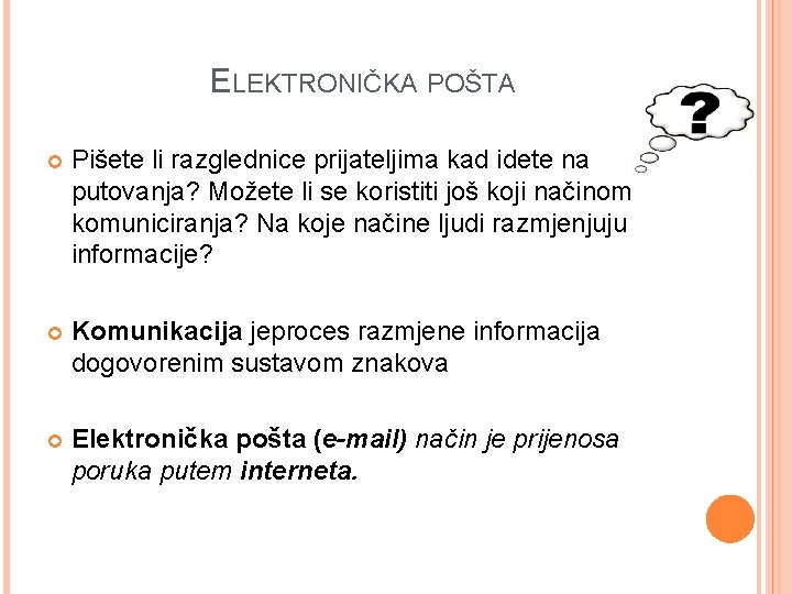 ELEKTRONIČKA POŠTA Pišete li razglednice prijateljima kad idete na putovanja? Možete li se koristiti