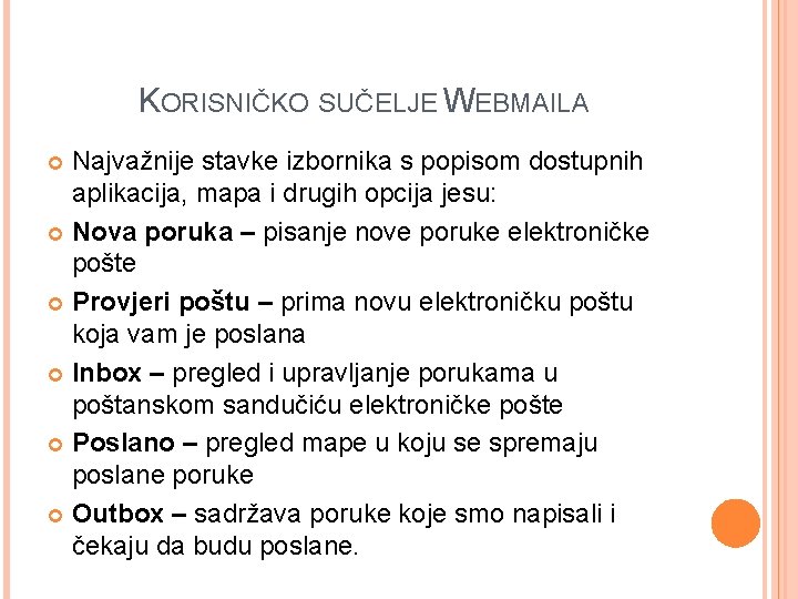 KORISNIČKO SUČELJE WEBMAILA Najvažnije stavke izbornika s popisom dostupnih aplikacija, mapa i drugih opcija