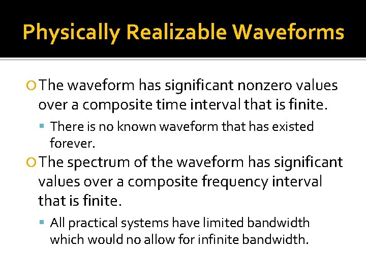 Physically Realizable Waveforms The waveform has significant nonzero values over a composite time interval