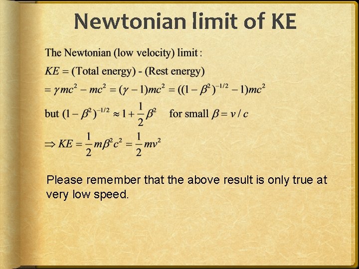 Newtonian limit of KE Please remember that the above result is only true at