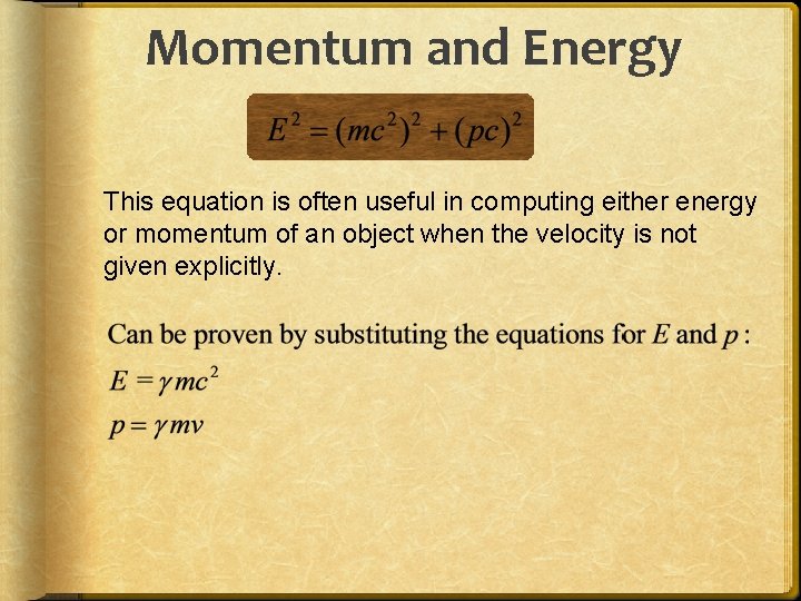 Momentum and Energy This equation is often useful in computing either energy or momentum