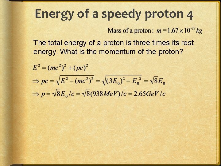 Energy of a speedy proton 4 The total energy of a proton is three