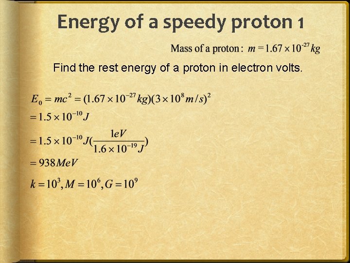 Energy of a speedy proton 1 Find the rest energy of a proton in