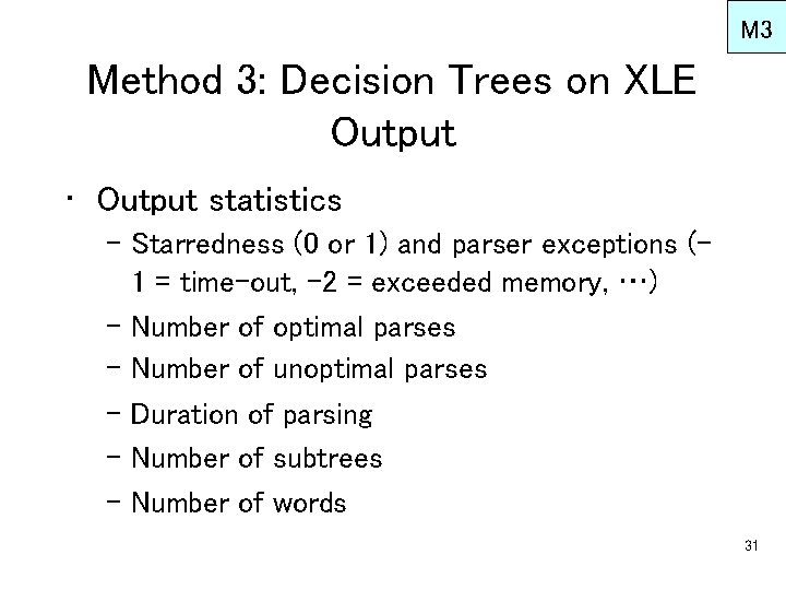 M 3 Method 3: Decision Trees on XLE Output • Output statistics – Starredness