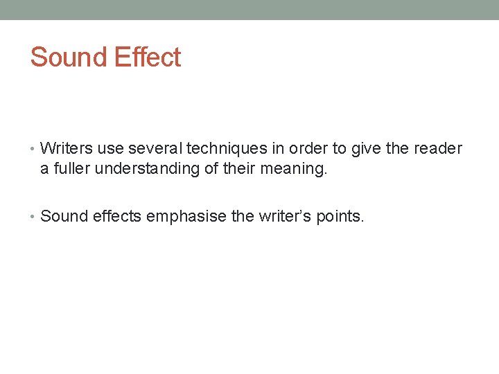 Sound Effect • Writers use several techniques in order to give the reader a