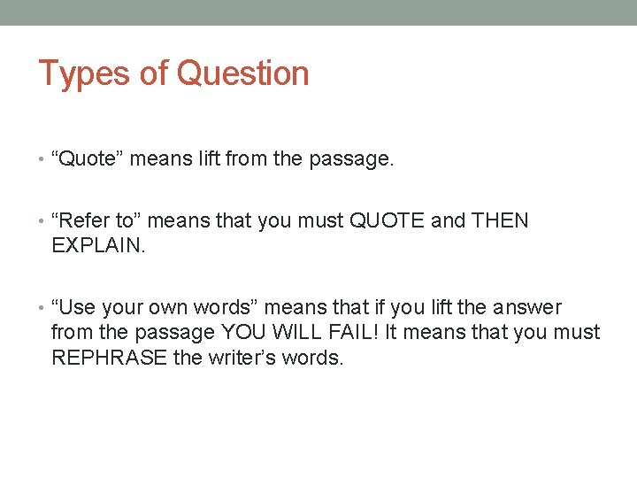 Types of Question • “Quote” means lift from the passage. • “Refer to” means