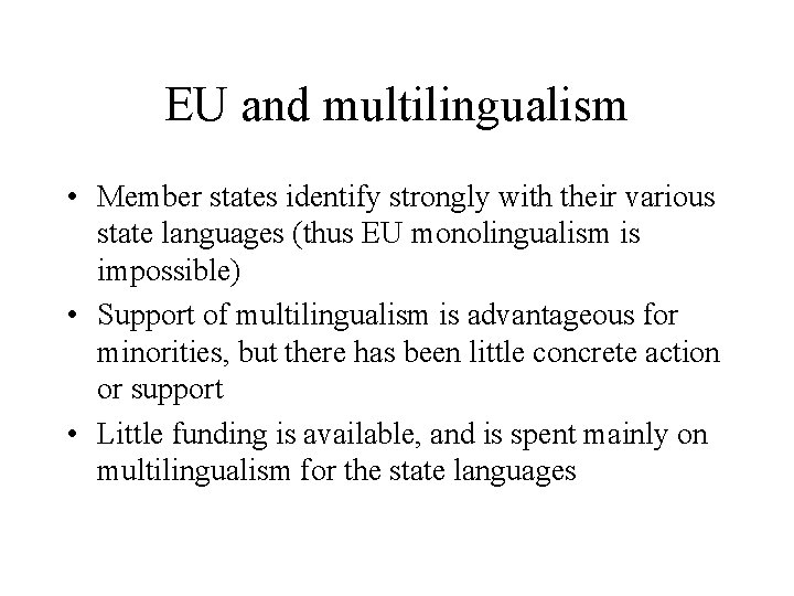 EU and multilingualism • Member states identify strongly with their various state languages (thus