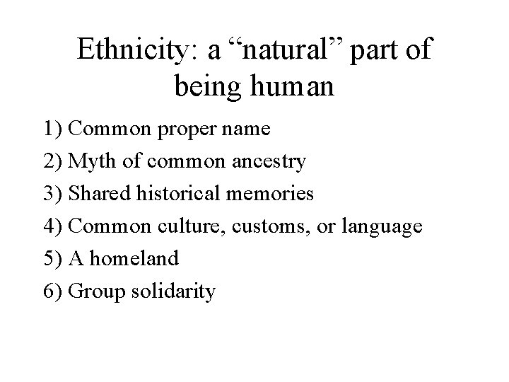 Ethnicity: a “natural” part of being human 1) Common proper name 2) Myth of