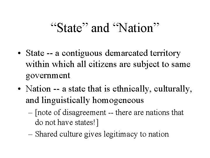 “State” and “Nation” • State -- a contiguous demarcated territory within which all citizens