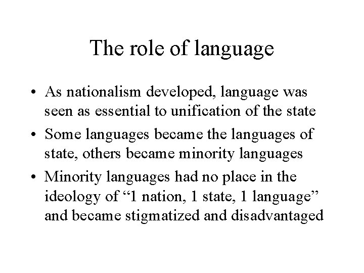 The role of language • As nationalism developed, language was seen as essential to