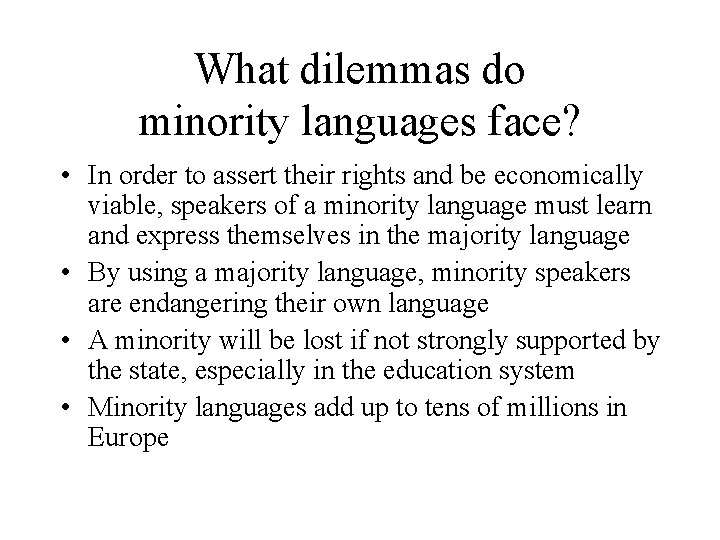 What dilemmas do minority languages face? • In order to assert their rights and