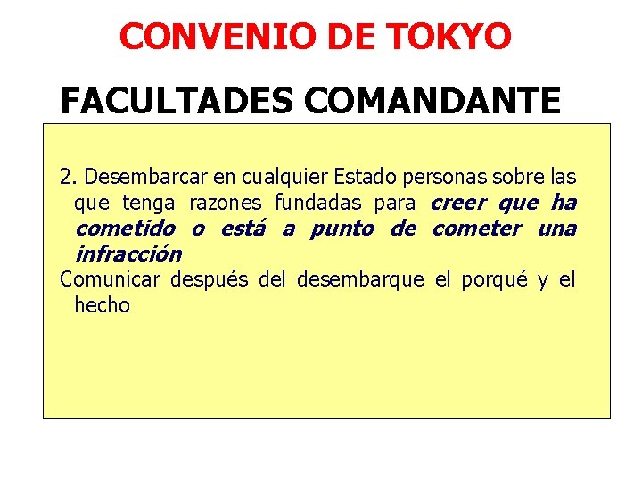 CONVENIO DE TOKYO FACULTADES COMANDANTE 2. Desembarcar en cualquier Estado personas sobre las que