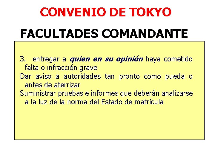 CONVENIO DE TOKYO FACULTADES COMANDANTE 3. entregar a quien en su opinión haya cometido